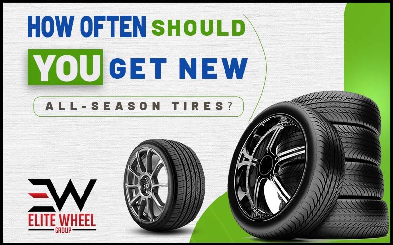 How Often Should You Get New All Season Tires